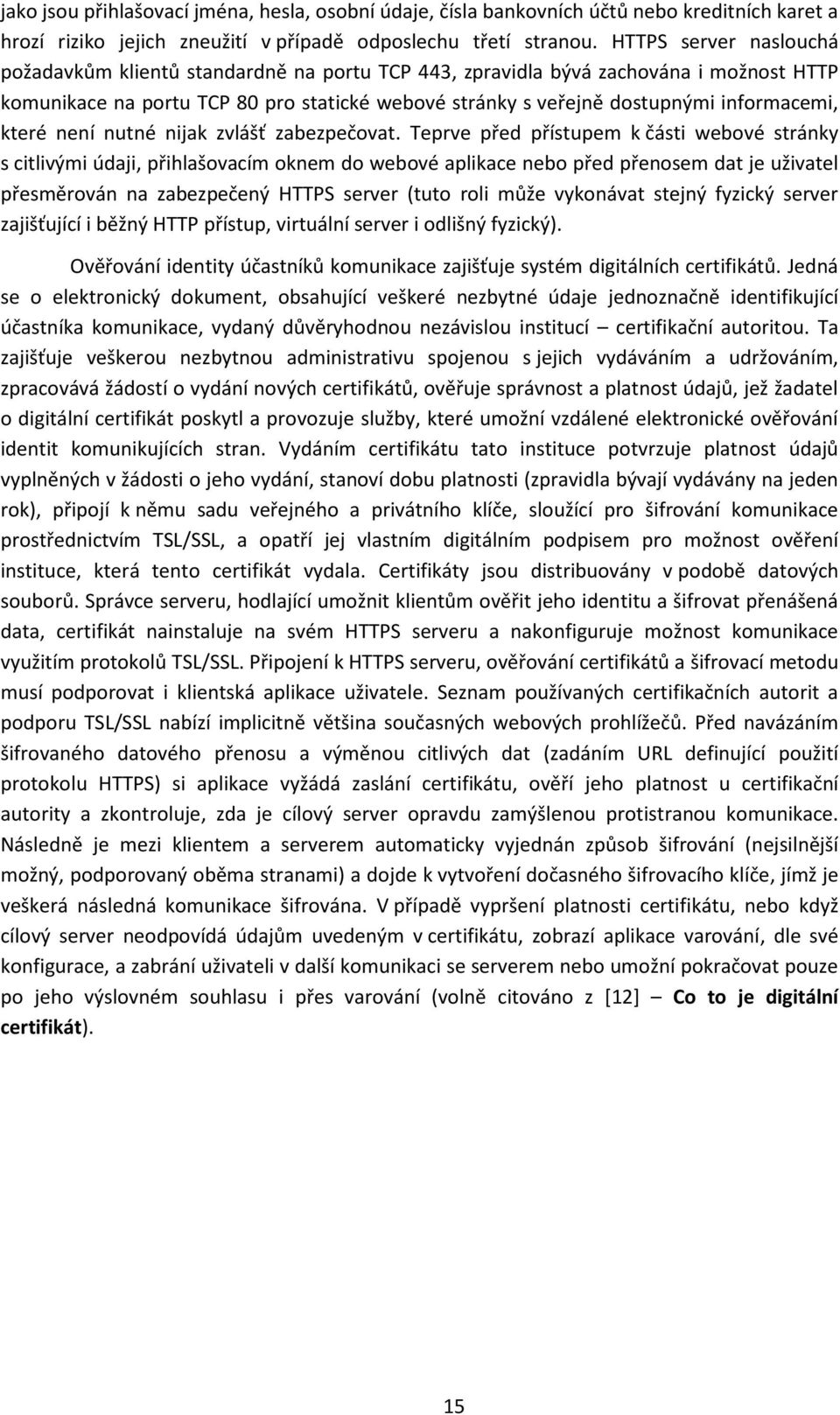 které není nutné nijak zvlášť zabezpečovat.
