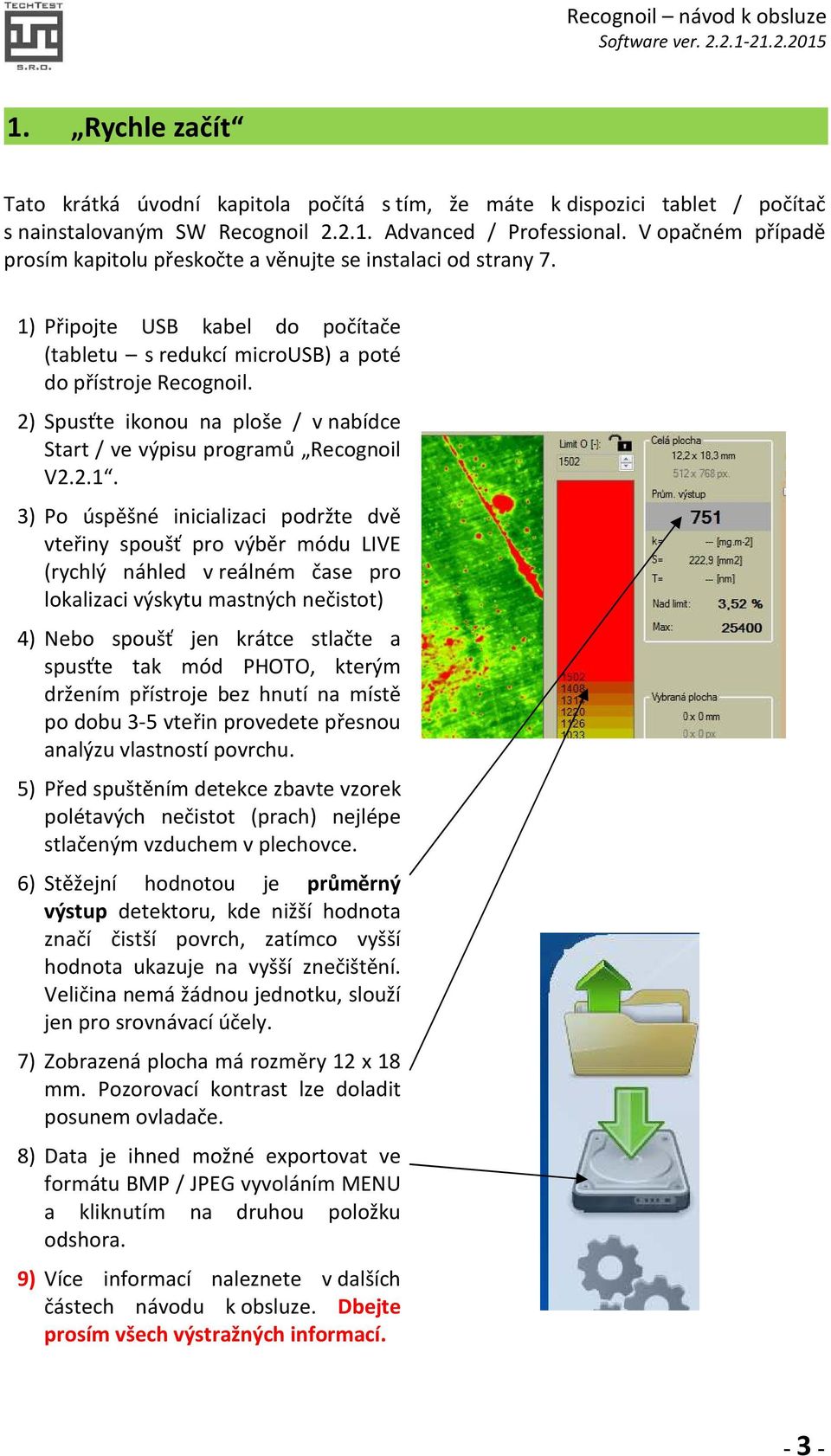 2) Spusťte ikonou na ploše / v nabídce Start / ve výpisu programů Recognoil V2.2.1.