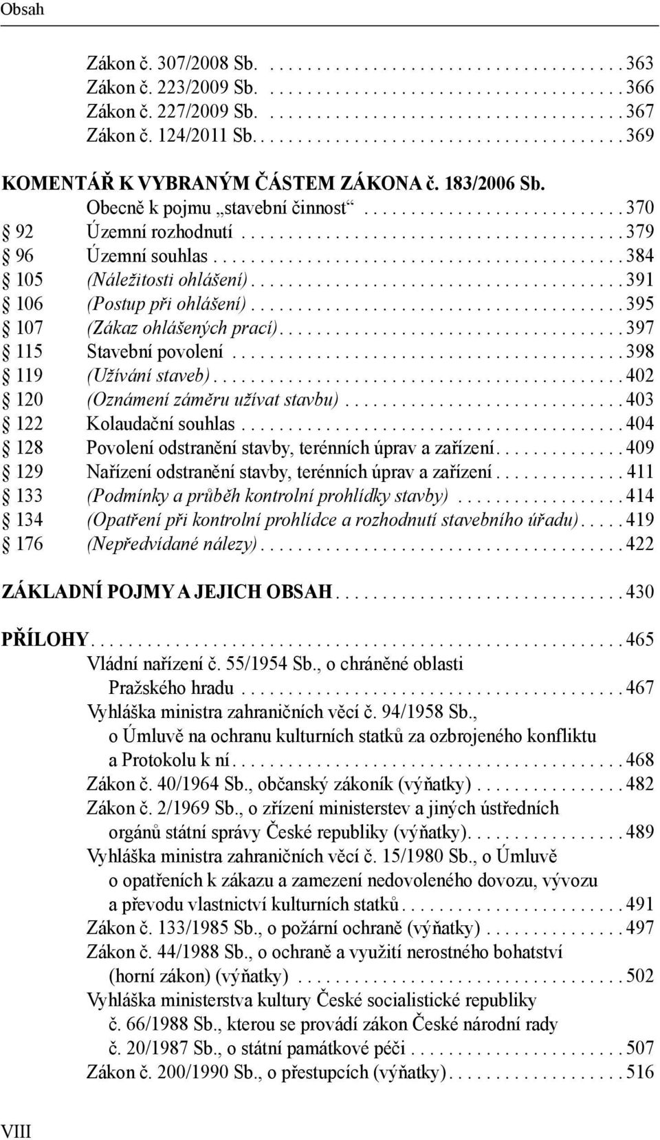 ........................................ 379 96 Územní souhlas............................................ 384 105 (Náležitosti ohlášení)........................................ 391 106 (Postup při ohlášení).