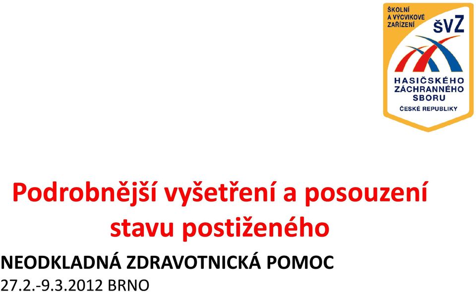 ZDRAVOTNICKÁ POMOC 27.2.-9.