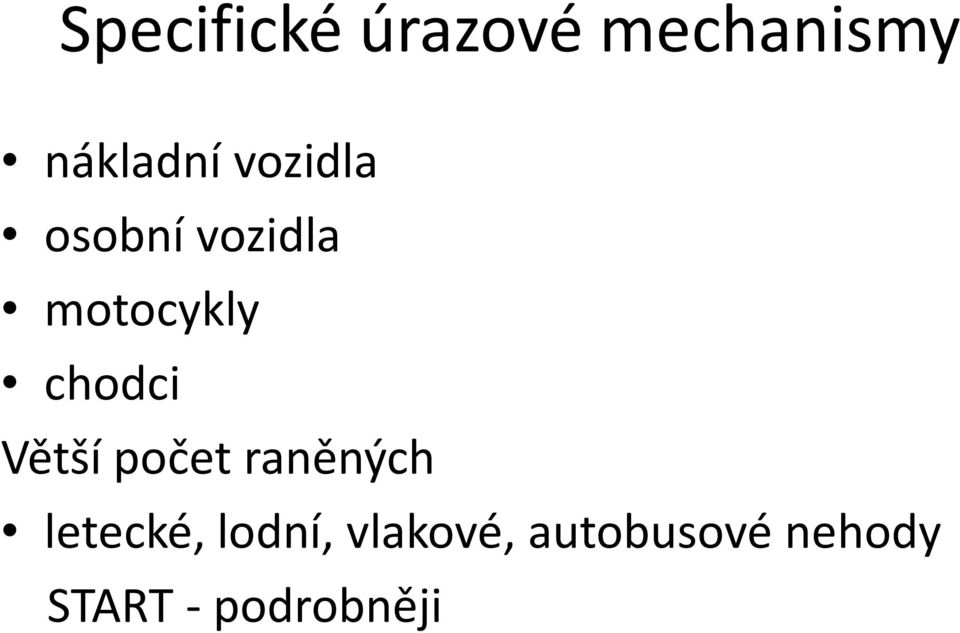 Větší počet raněných letecké, lodní,