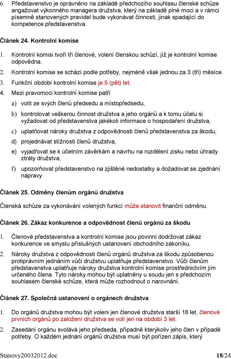 3. Funkční období kontrolní komise je 5 (pět) let. 4.