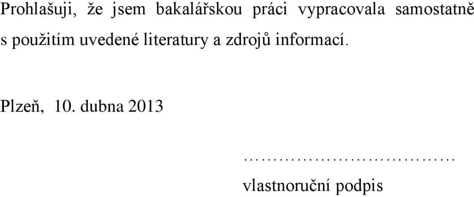 uvedené literatury a zdrojů informací.