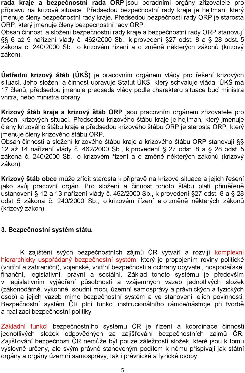 462/2000 Sb., k provedení 27 odst. 8 a 28 odst. 5 zákona č. 240/2000 Sb., o krizovém řízení a o změně některých zákonů (krizový zákon).