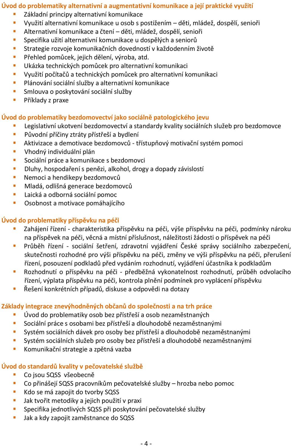 životě Přehled pomůcek, jejich dělení, výroba, atd.