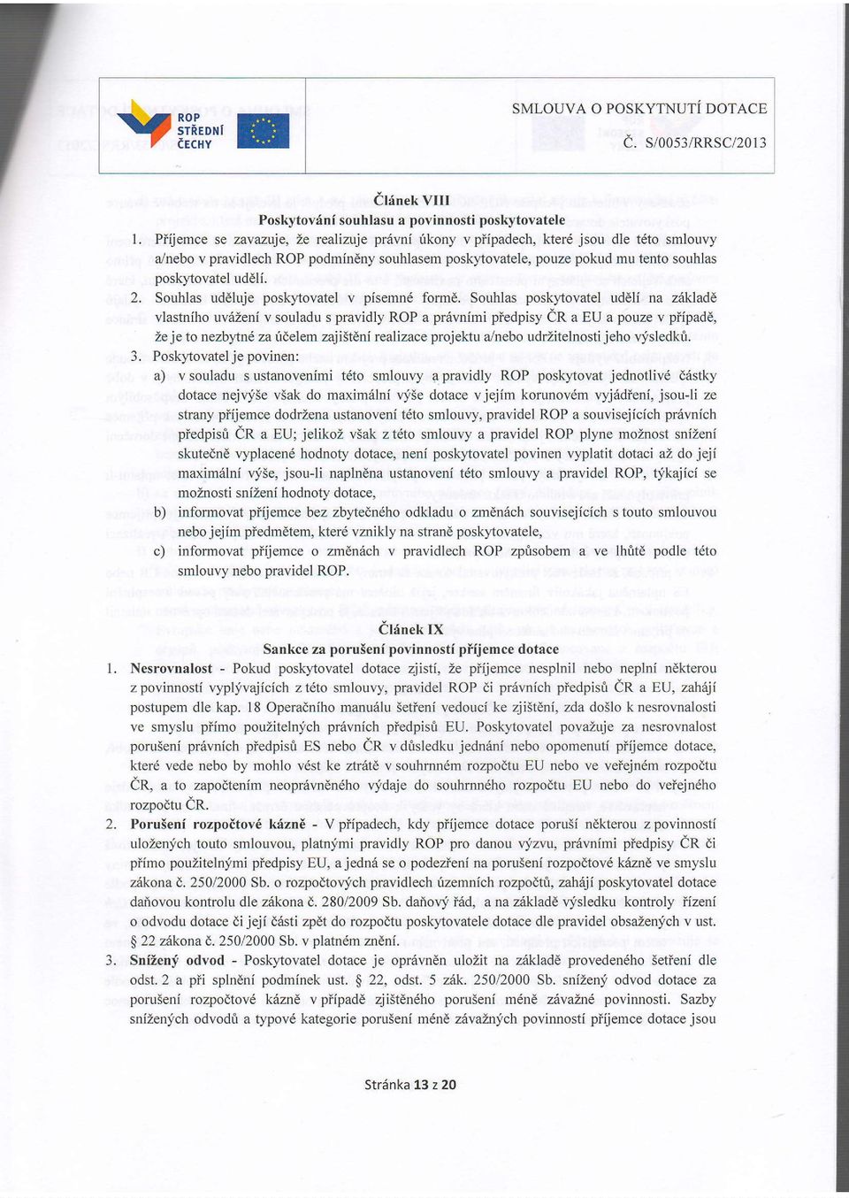 rhlasem poskyovatele, pouze pokud mu tento souhlas poskltovatel ud6li. Souhlas r.rddluje posklovatel v pisemnd form6. Souhlas posk).