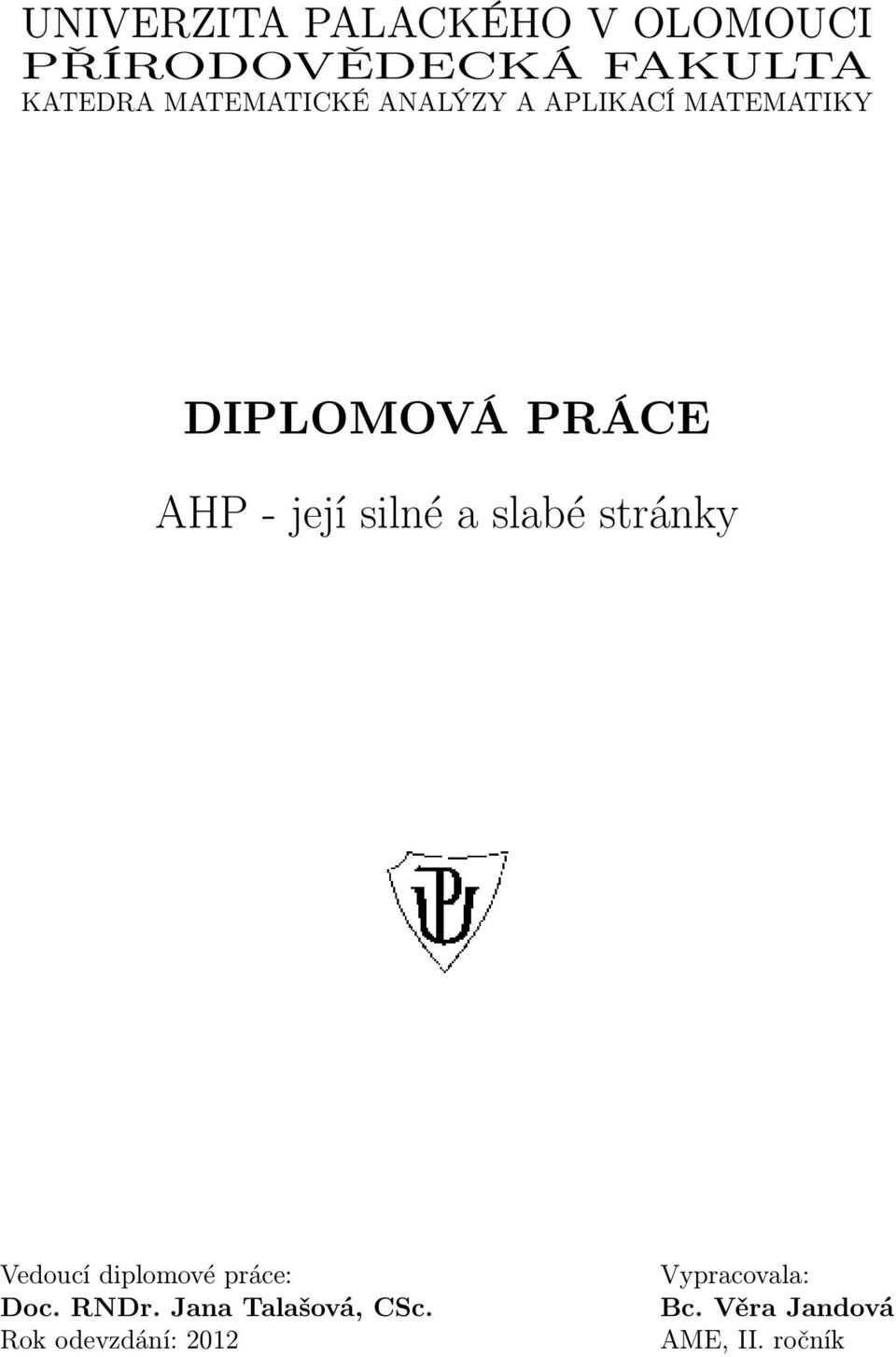silné a slabé stránky Vedoucí diplomové práce: Doc. RNDr.