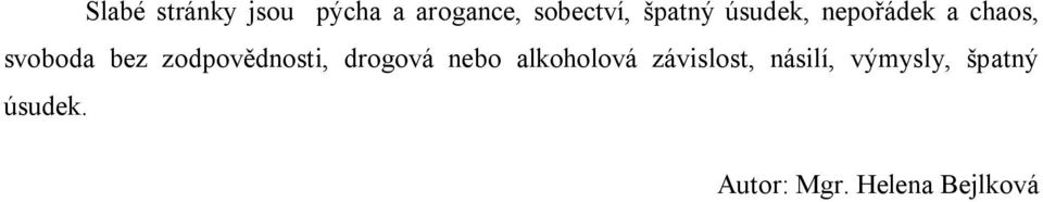 zodpovědnosti, drogová nebo alkoholová závislost,