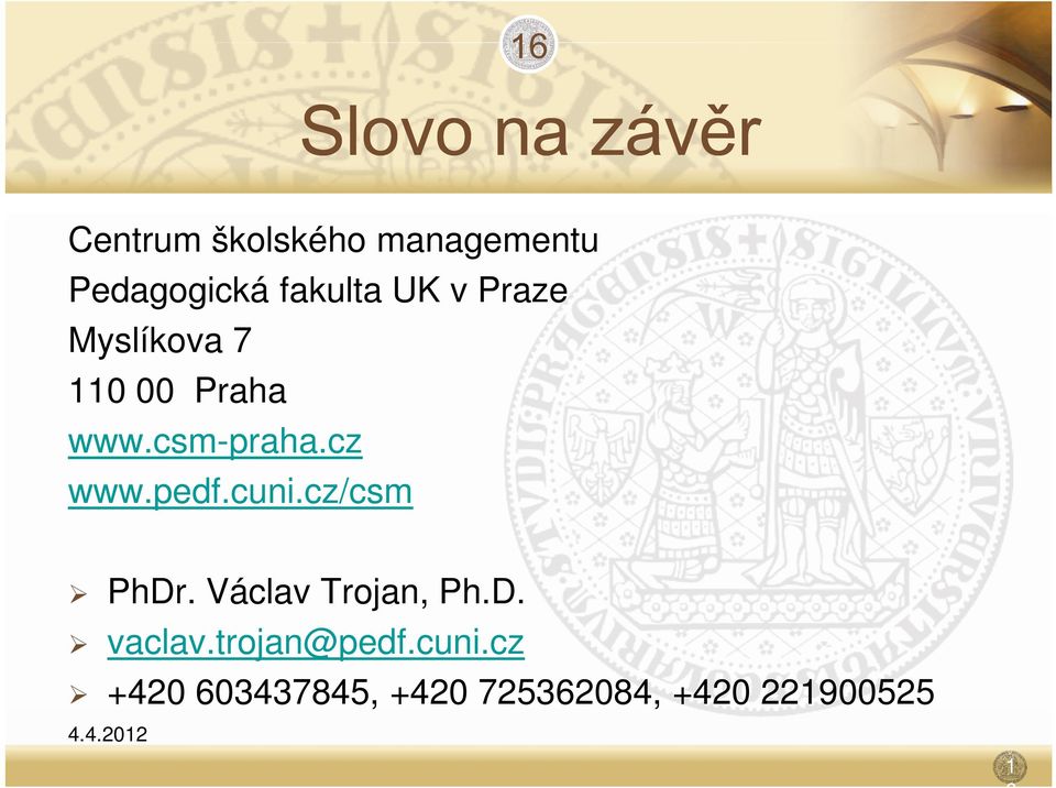 cz www.pedf.cuni.cz/csm PhDr. Václav Trojan, Ph.D. vaclav.
