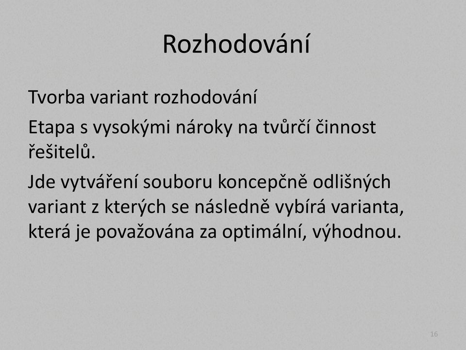 Jde vytváření souboru koncepčně odlišných variant z