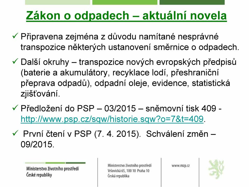 Další okruhy transpozice nových evropských předpisů (baterie a akumulátory, recyklace lodí, přeshraniční přeprava