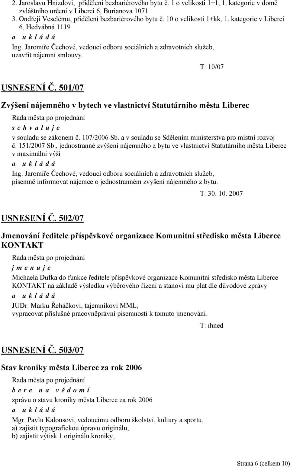 501/07 Zvýšení nájemného v bytech ve vlastnictví Statutárního města Liberec v souladu se zákonem č. 107/2006 Sb. a v souladu se Sdělením ministerstva pro místní rozvoj č. 151/2007 Sb.