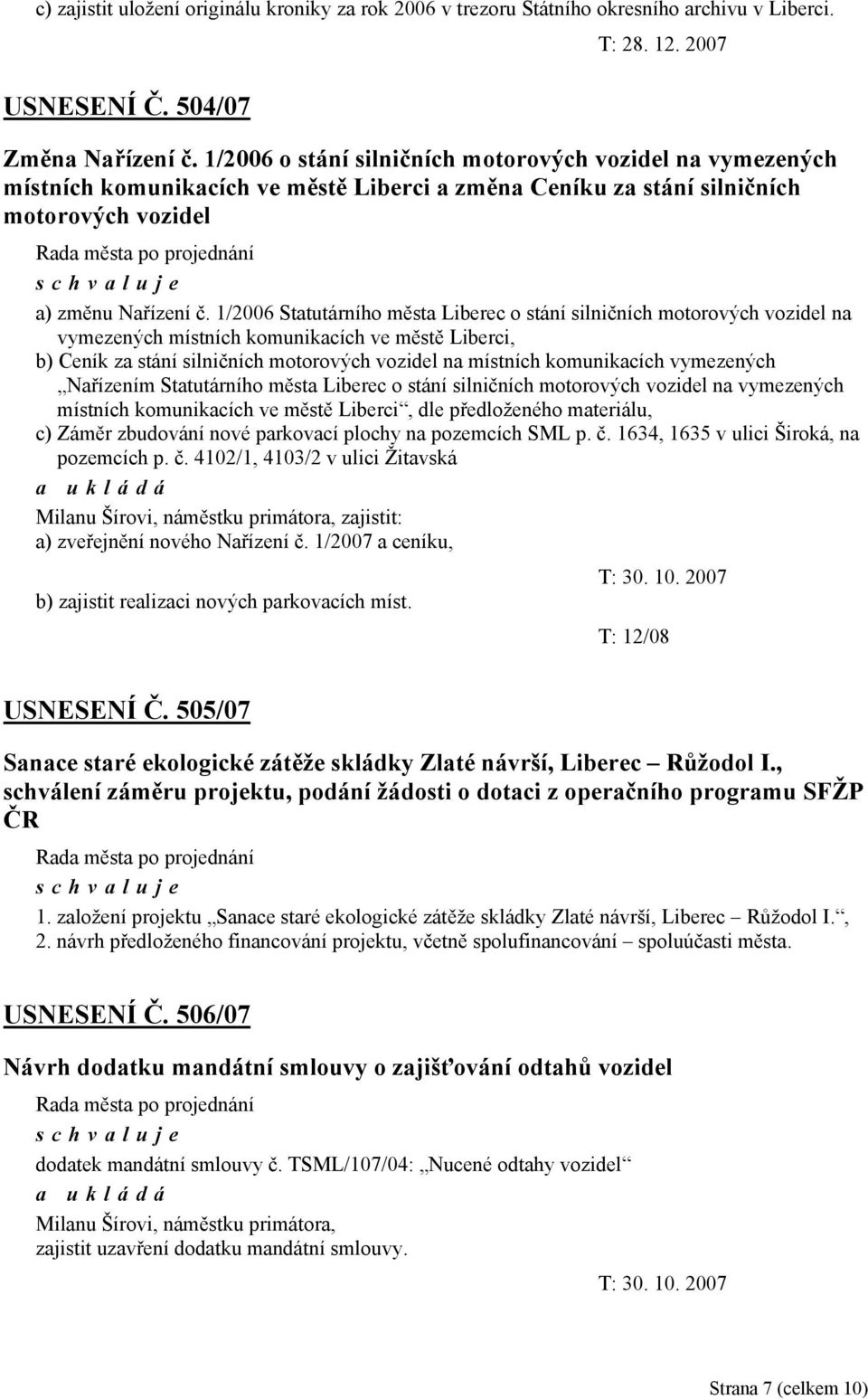 1/2006 Statutárního města Liberec o stání silničních motorových vozidel na vymezených místních komunikacích ve městě Liberci, b) Ceník za stání silničních motorových vozidel na místních komunikacích