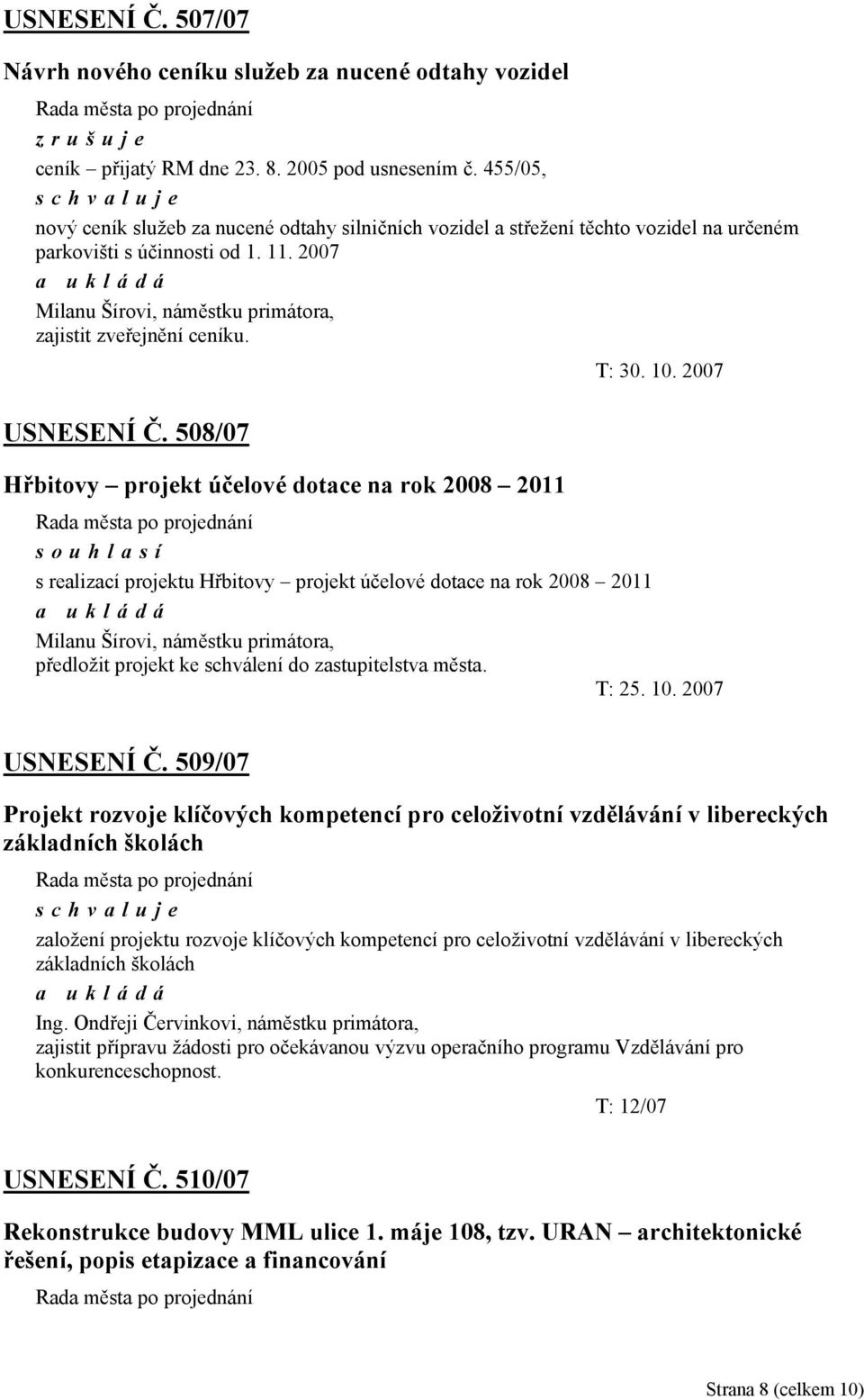 T: 30. 10. 2007 USNESENÍ Č.