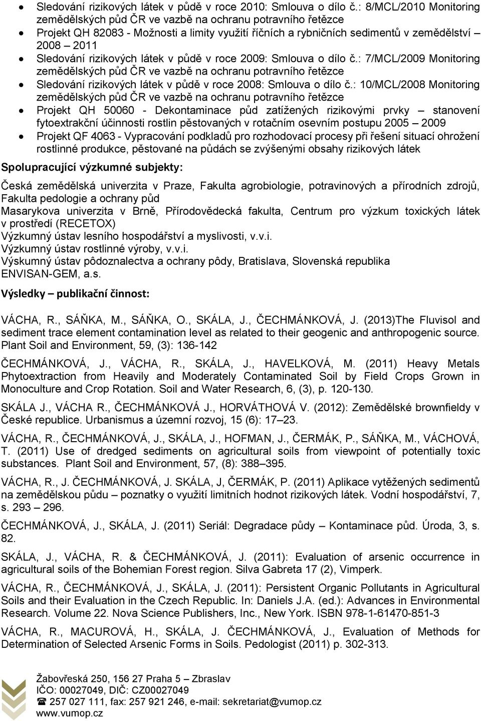 rizikových látek v půdě v roce 2009: Smlouva o dílo č.