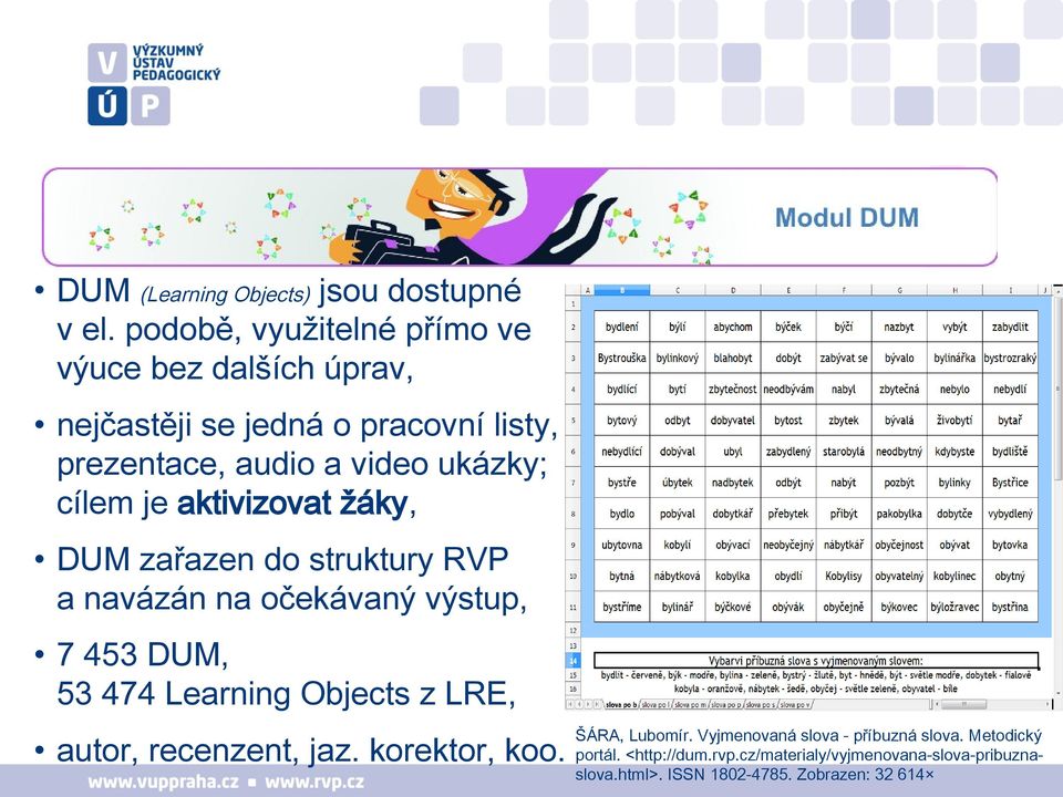 cílem je aktivizovat žáky, DUM zařazen do struktury RVP a navázán na očekávaný výstup, 7 453 DUM, 53 474 Learning Objects z