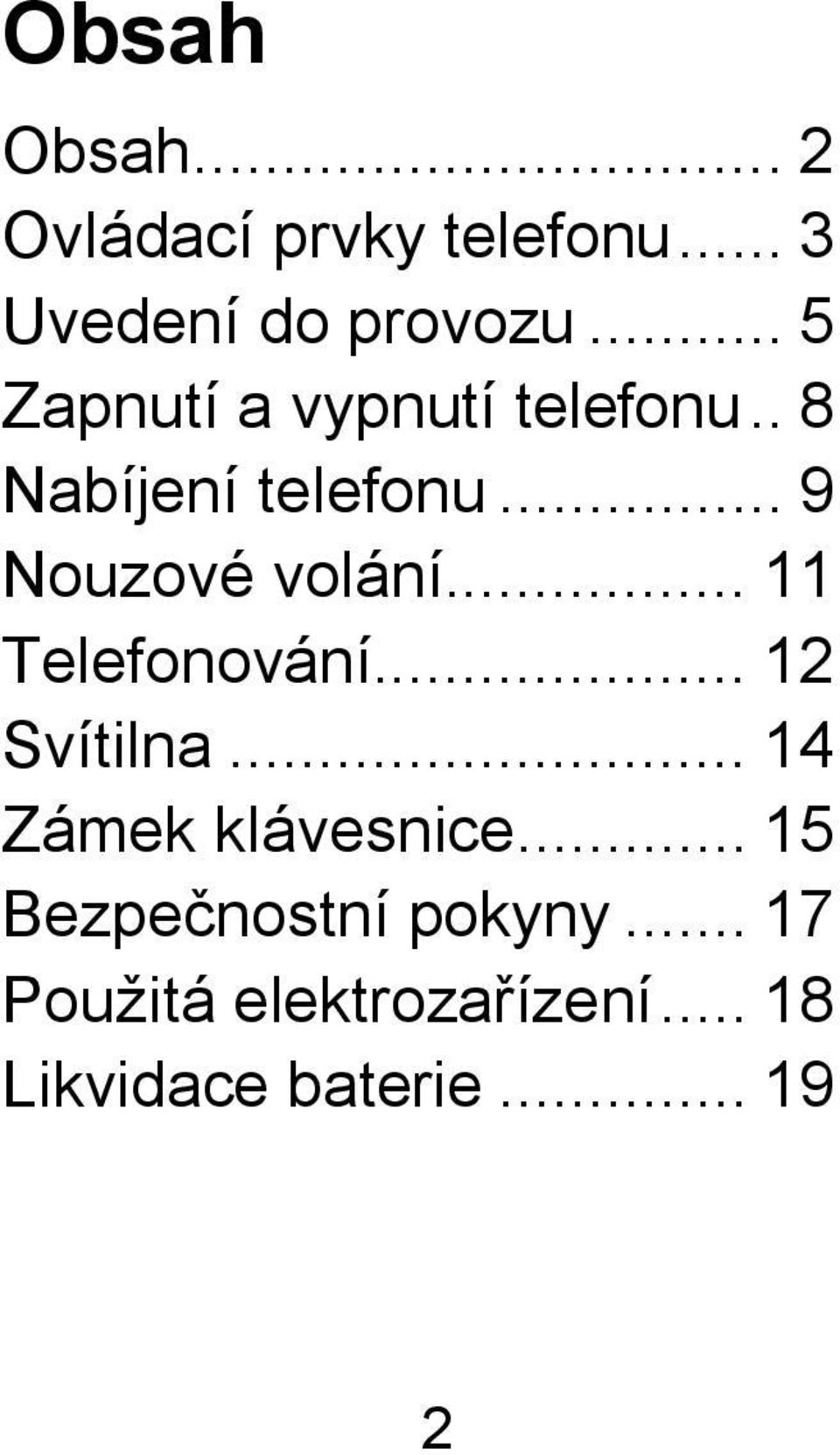 .. 9 Nouzové volání... 11 Telefonování... 12 Svítilna.