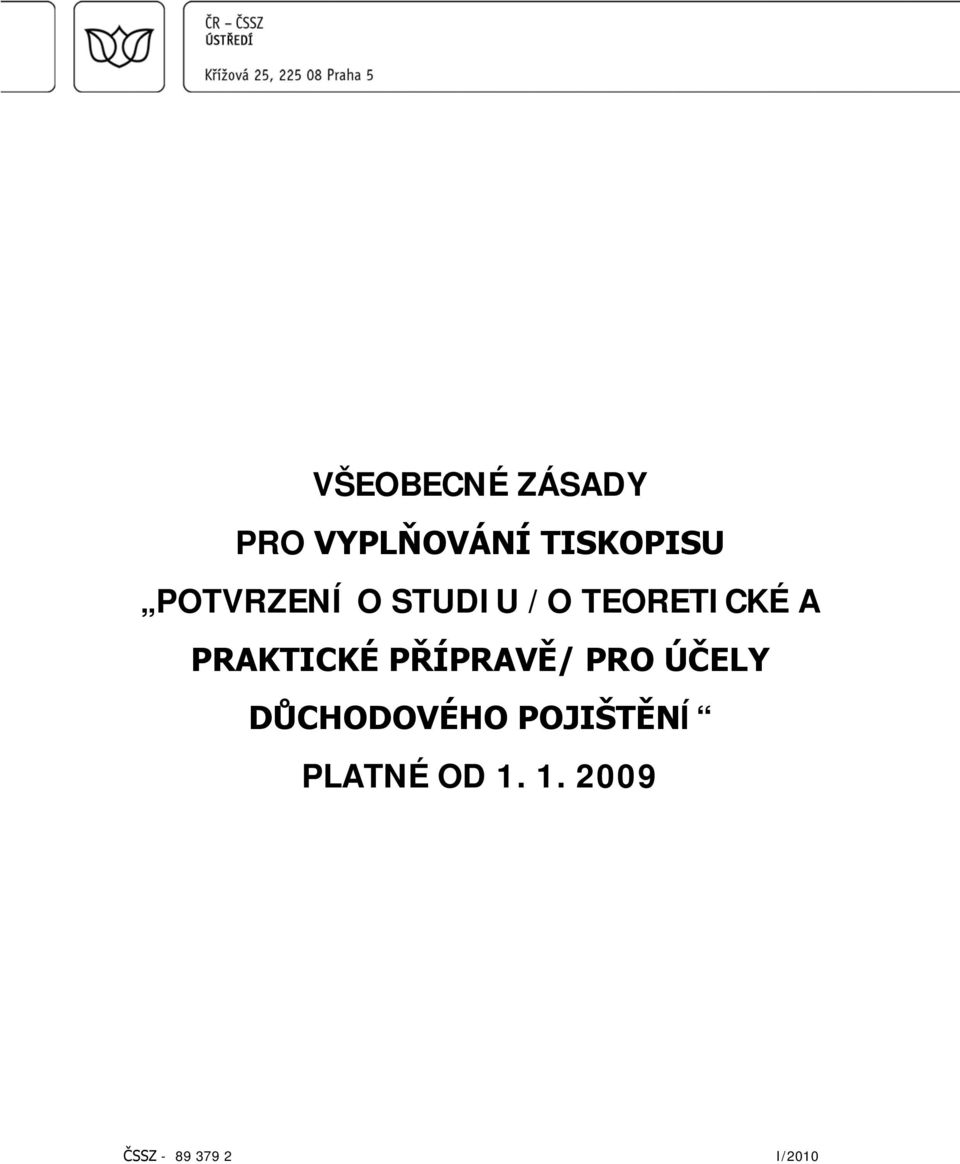 PRAKTICKÉ PŘÍPRAVĚ/ PRO ÚČELY DŮCHODOVÉHO