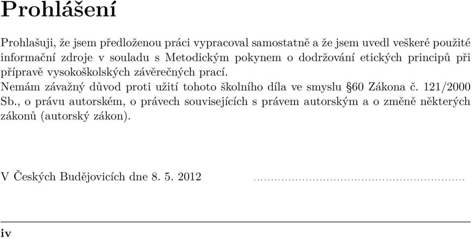 Nemám závažný důvod proti užití tohoto školního díla ve smyslu 60 Zákona č. 121/2000 Sb.