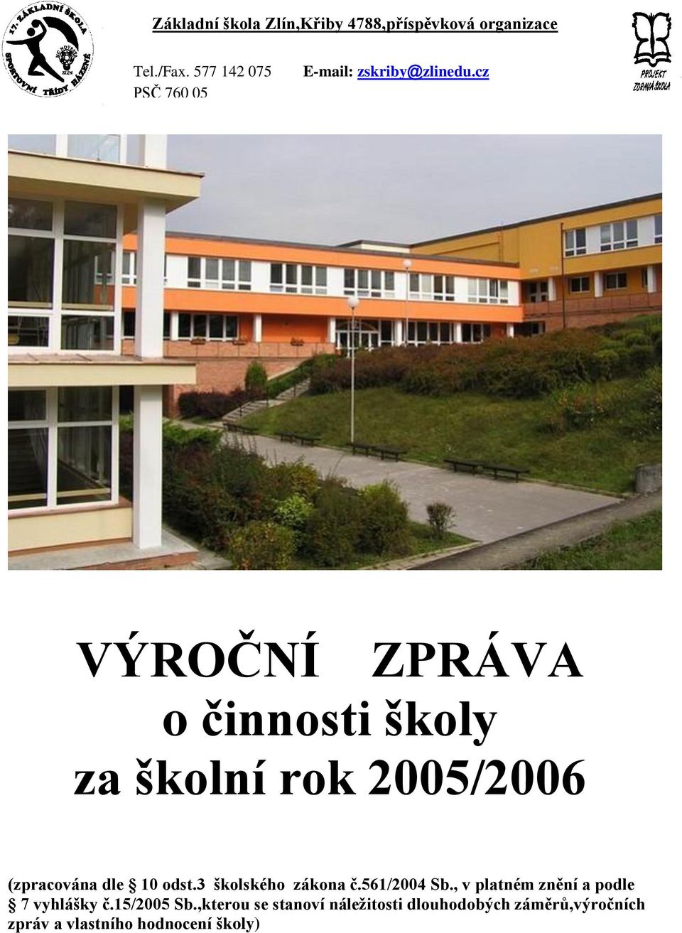 cz VÝROČNÍ ZPRÁVA o činnosti školy za školní rok 2005/2006 (zpracována dle 10 odst.