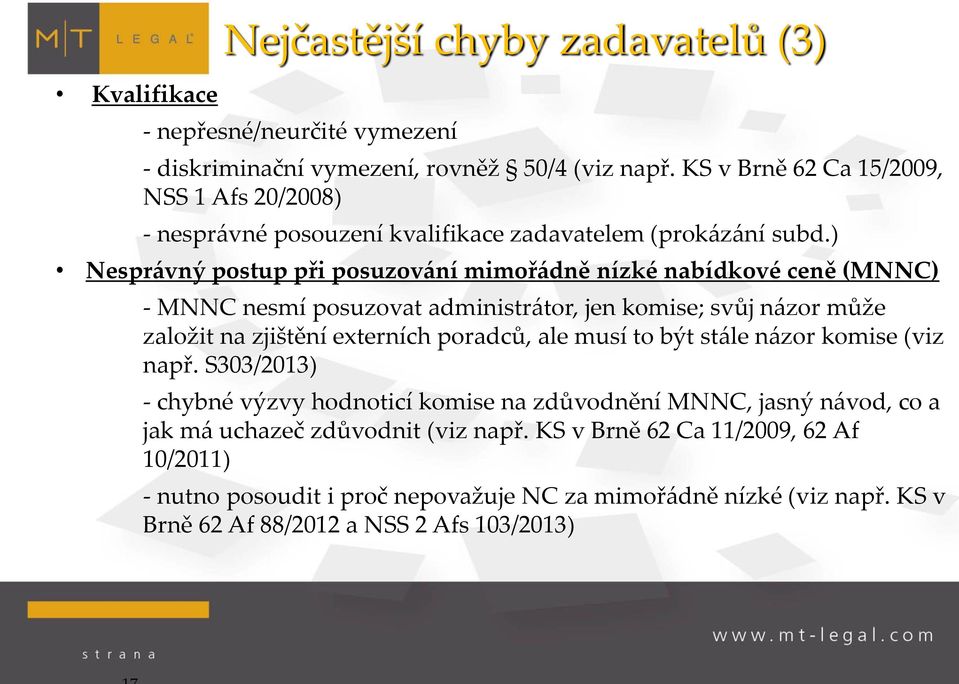 ) Nesprávný postup při posuzování mimořádně nízké nabídkové ceně (MNNC) - MNNC nesmí posuzovat administrátor, jen komise; svůj názor může založit na zjištění externích poradců, ale