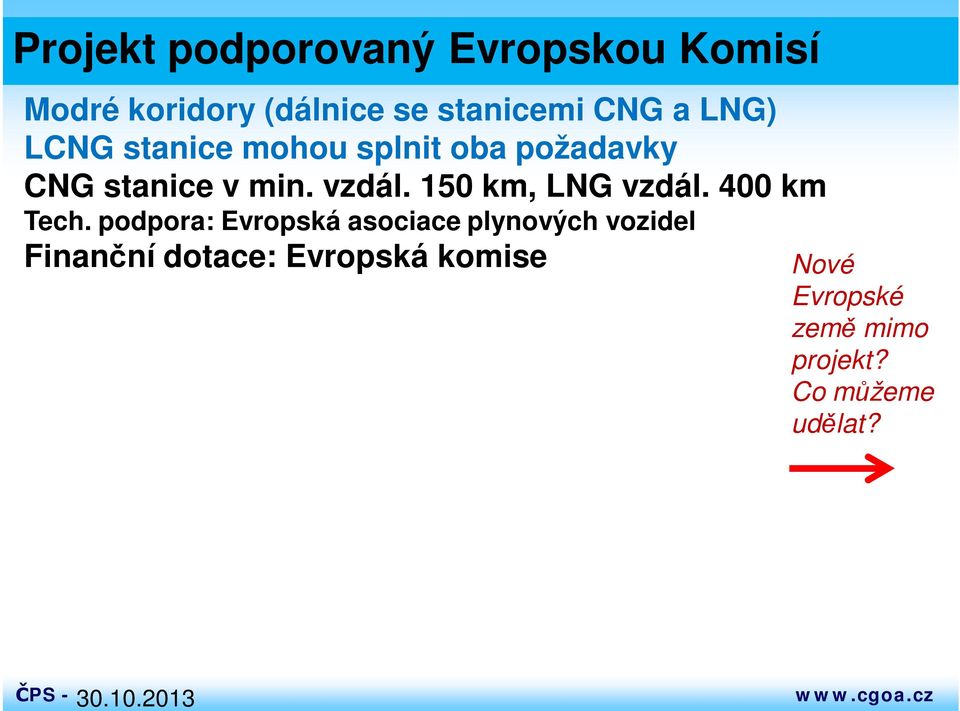 150 km, LNG vzdál. 400 km Tech.