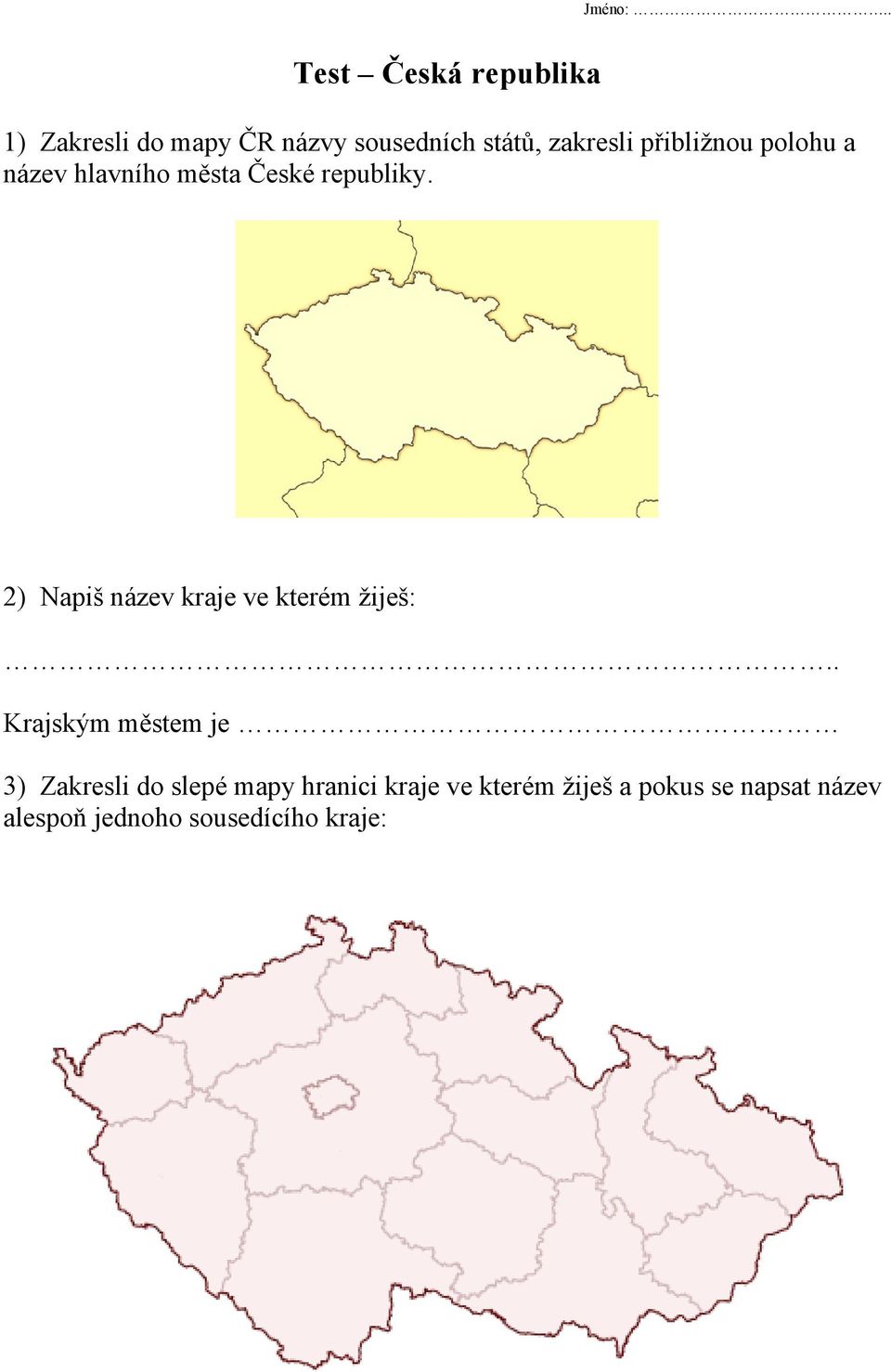 přibližnou polohu a název hlavního města České republiky.