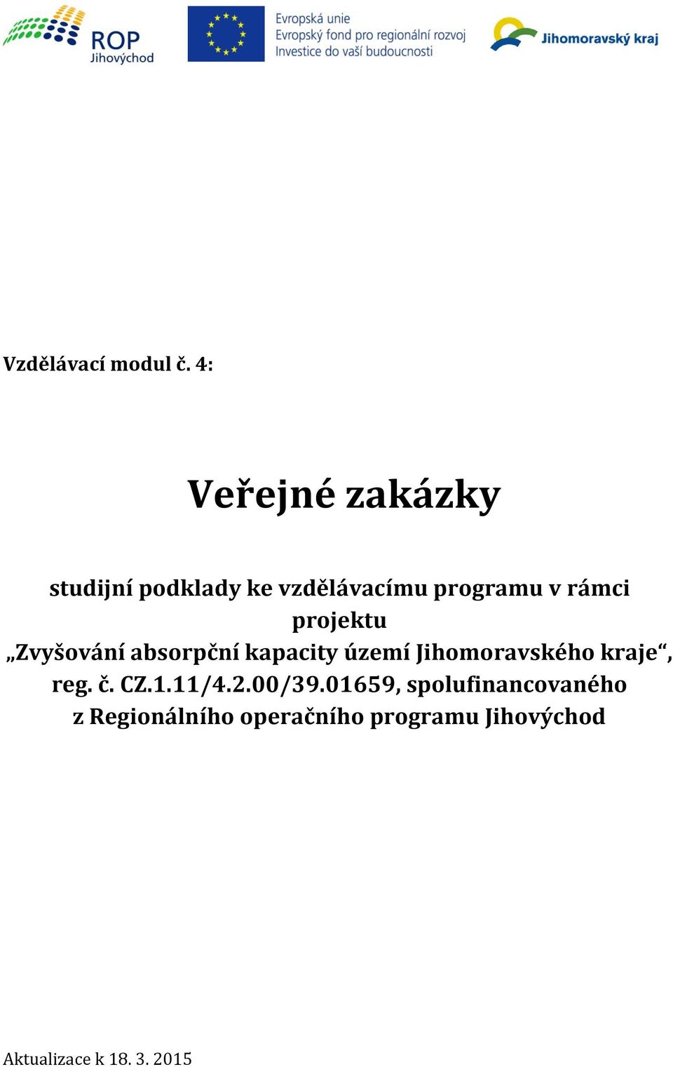 projektu Zvyšování absorpční kapacity území Jihomoravského kraje, reg.