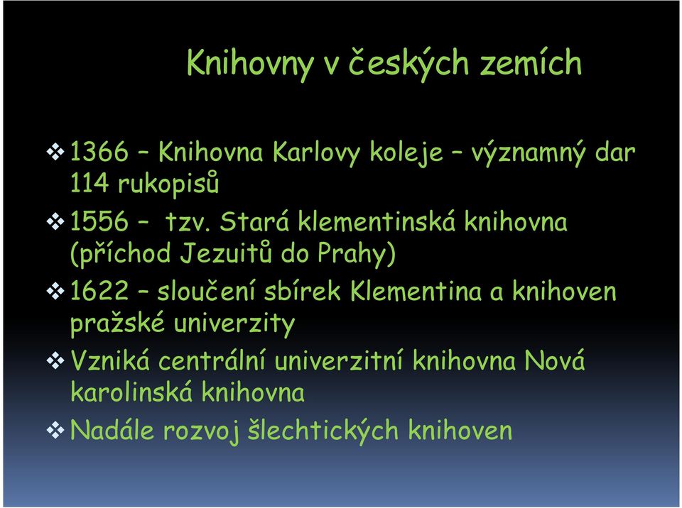 Stará klementinská knihovna (příchod Jezuitů do Prahy) 1622 sloučení sbírek