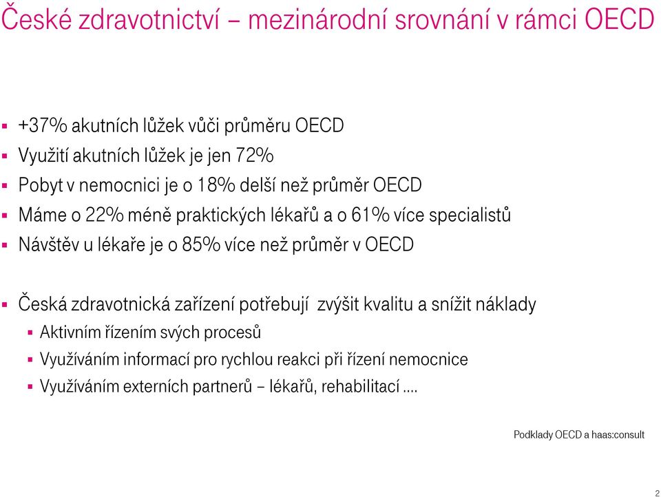 více než průměr v OECD Česká zdravotnická zařízení potřebují zvýšit kvalitu a snížit náklady Aktivním řízením svých procesů