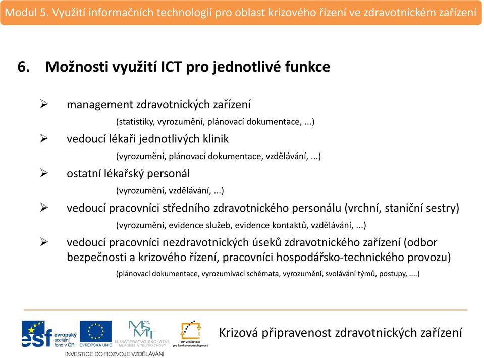 ..) vedoucí pracovníci středního zdravotnického personálu (vrchní, staniční sestry) (vyrozumění, evidence služeb, evidence kontaktů, vzdělávání,.