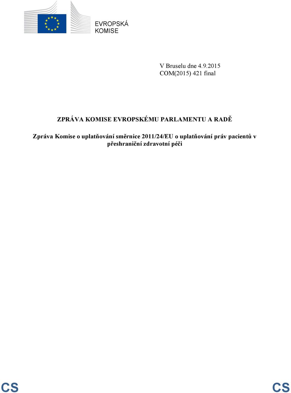 PARLAMENTU A RADĚ Zpráva Komise o uplatňování