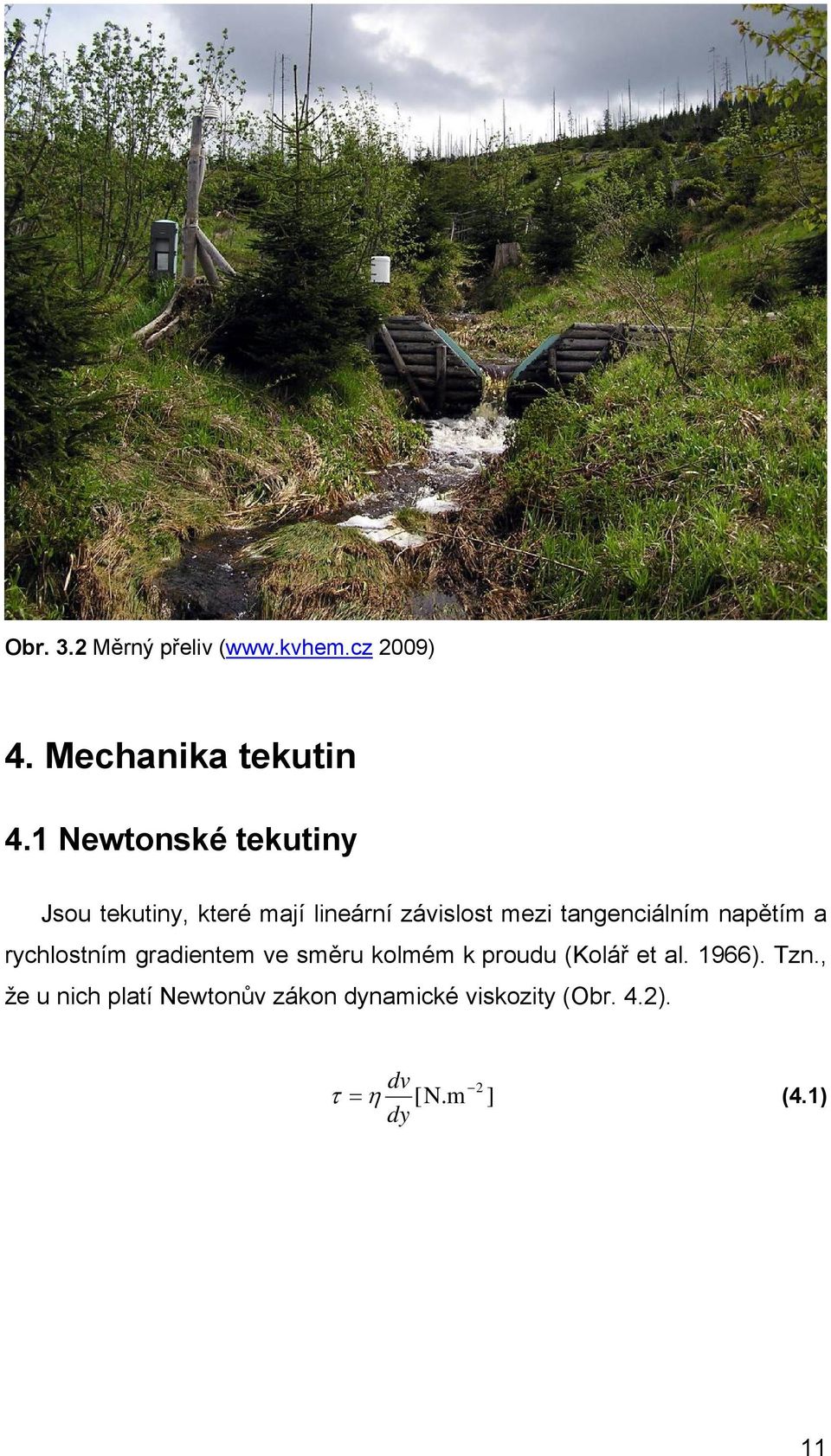 tangenciálním napětím a rychlostním gradientem e směru kolmém k proudu (Kolář