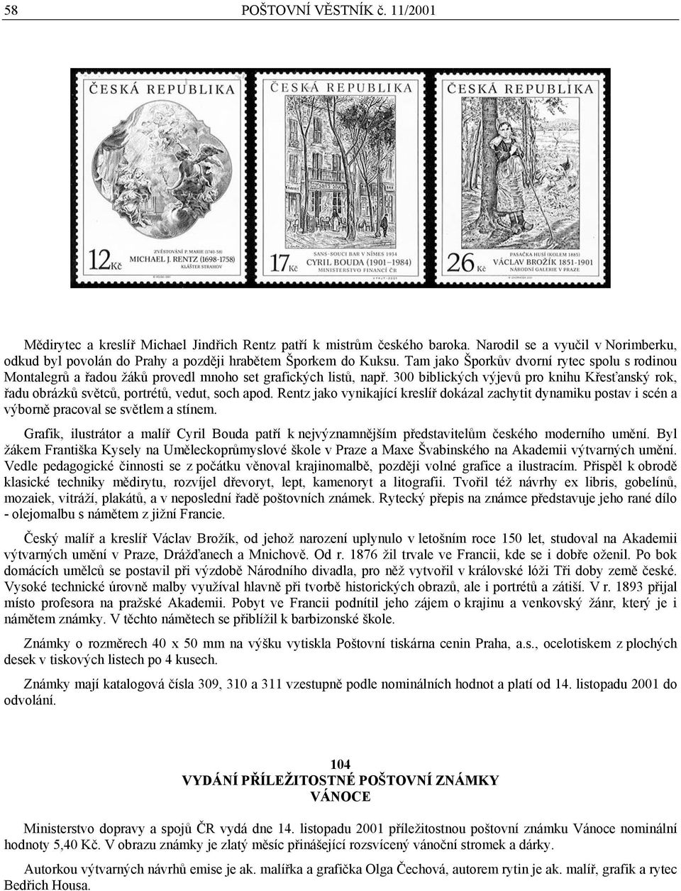 Tam jako Šporkův dvorní rytec spolu s rodinou Montalegrů a řadou žáků provedl mnoho set grafických listů, např.