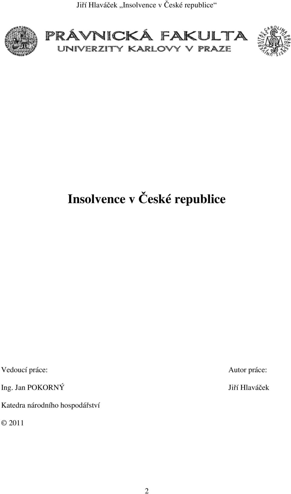 Jan POKORNÝ Autor práce: Jiří