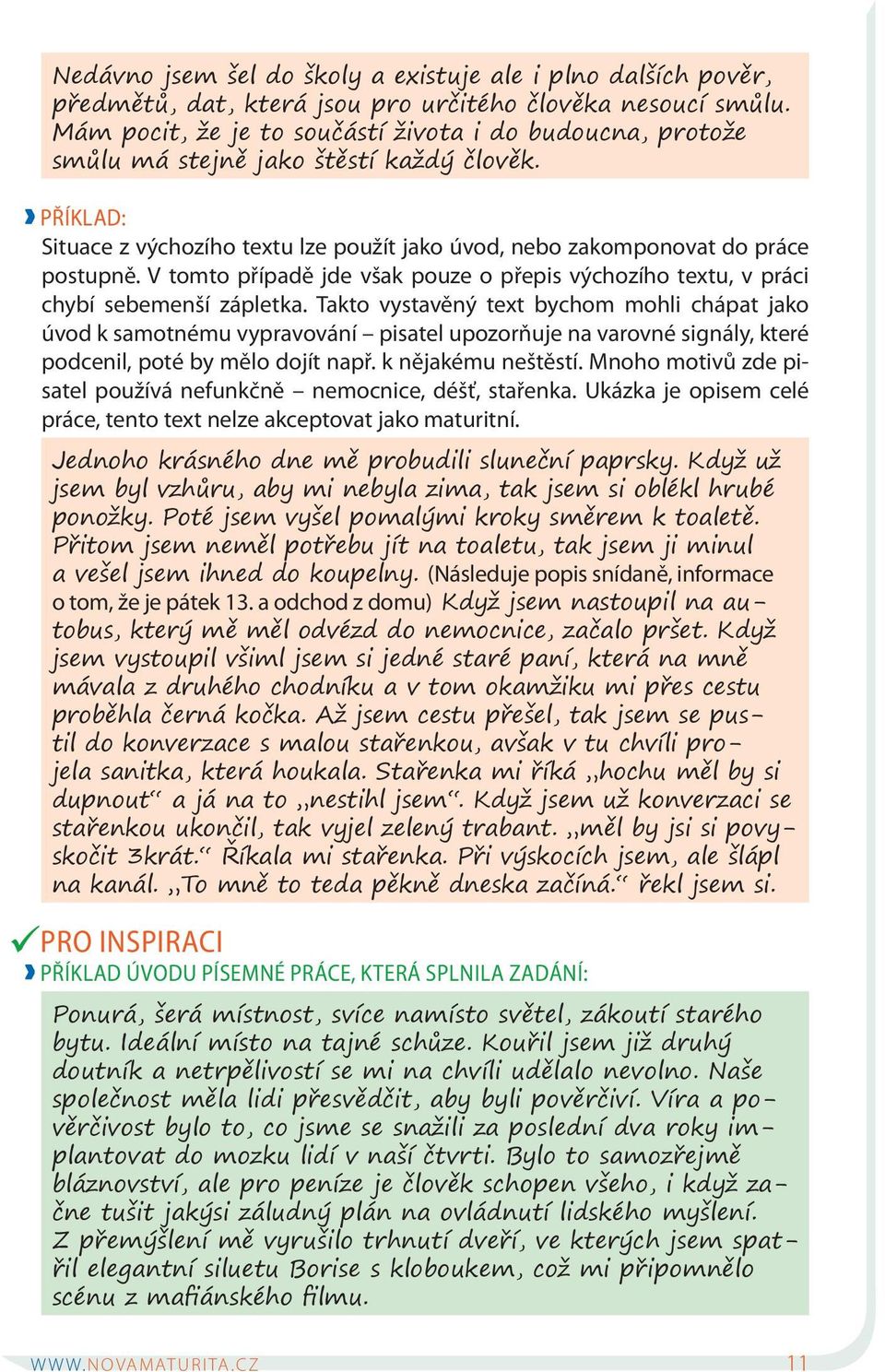 V tomto případě jde však pouze o přepis výchozího textu, v práci chybí sebemenší zápletka.