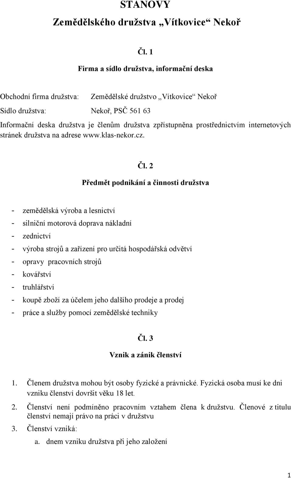 prostřednictvím internetových stránek družstva na adrese www.klas-nekor.cz. Čl.