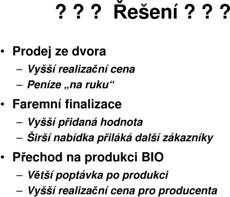 Faremní finalizace Vyšší přidaná hodnota Širší nabídka