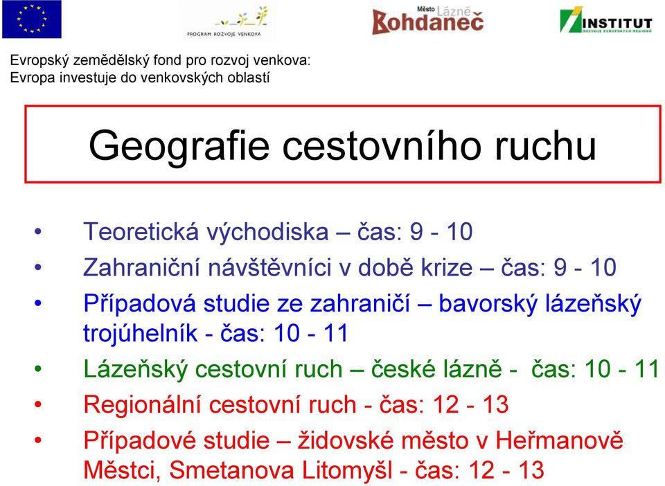 čas: 10-11 Lázeňský cestovní ruch české lázně - čas: 10-11 Regionální cestovní ruch -