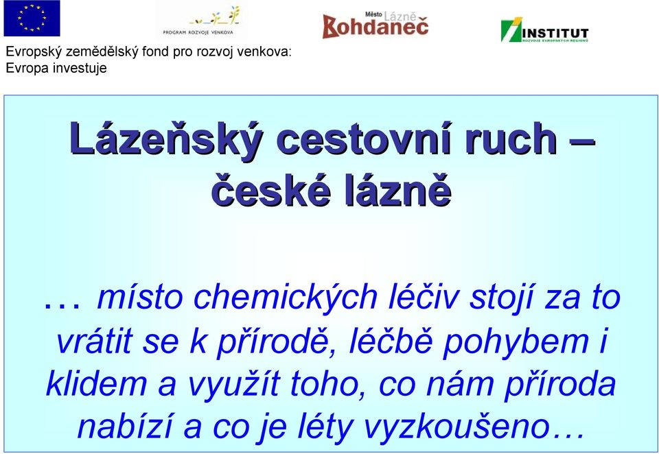 se kpřírodě, léčbě pohybem i klidem a využít