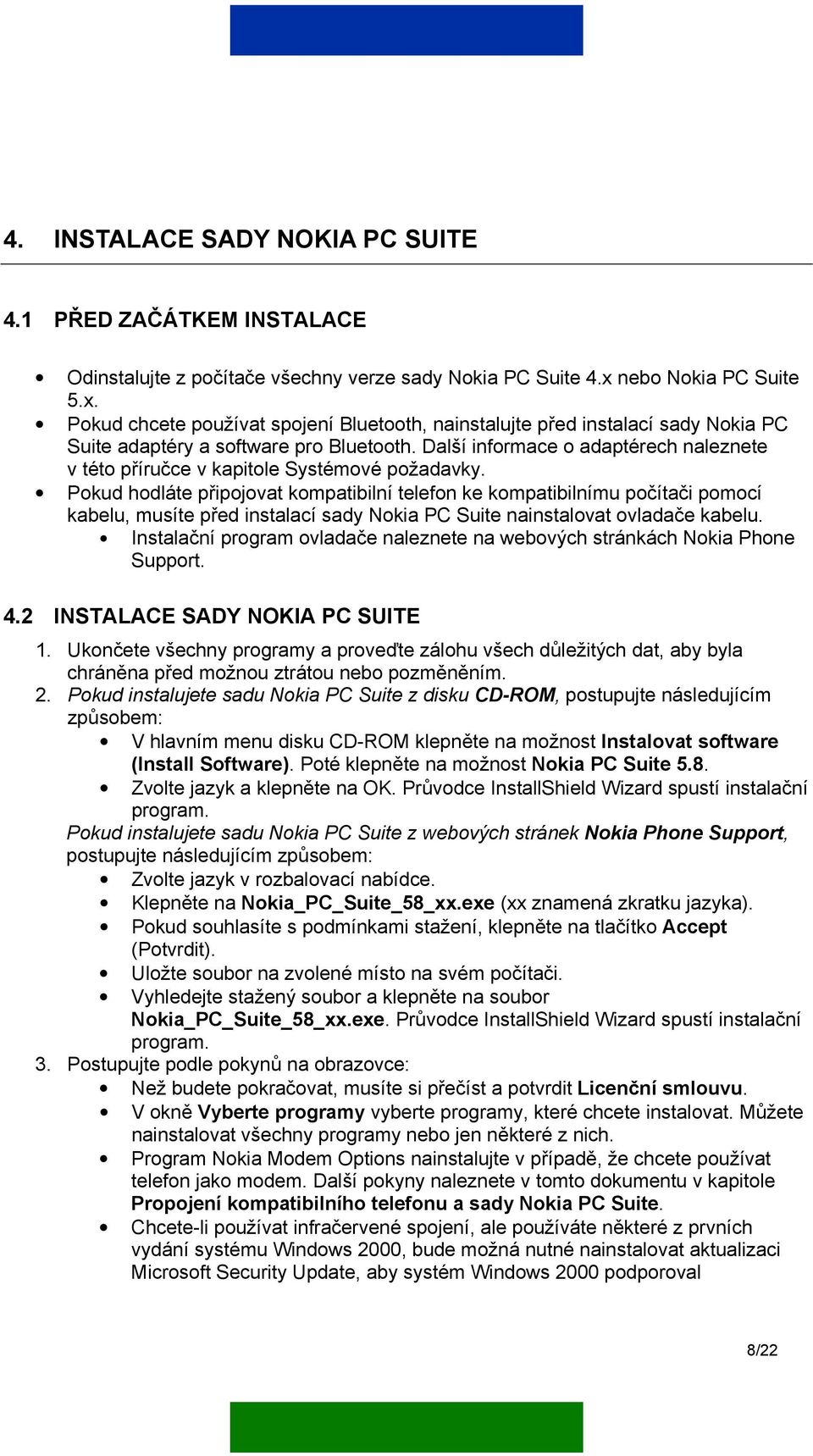 Další informace o adaptérech naleznete v této příručce v kapitole Systémové požadavky.