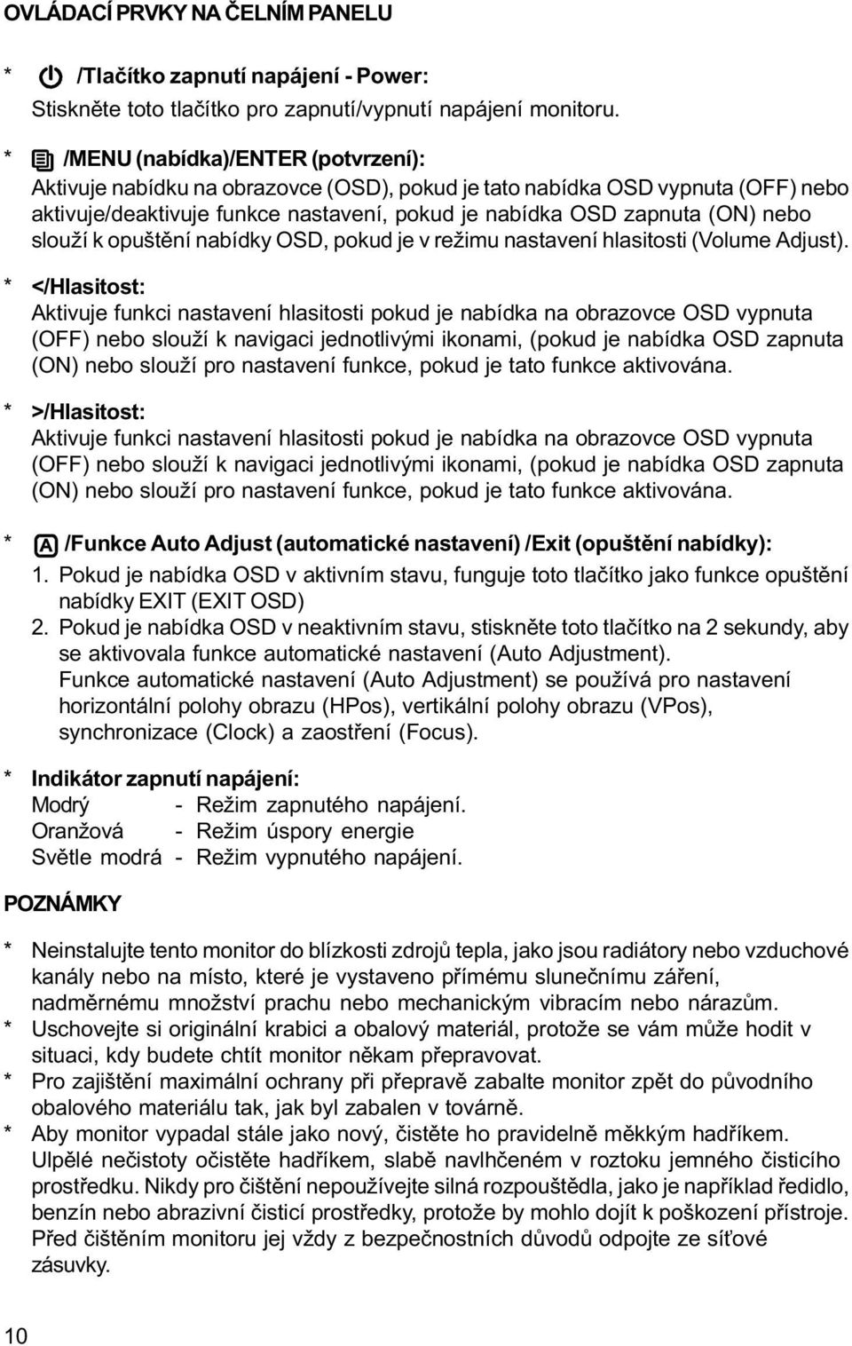 slouží k opuštìní nabídky OSD, pokud je v režimu nastavení hlasitosti (Volume Adjust).