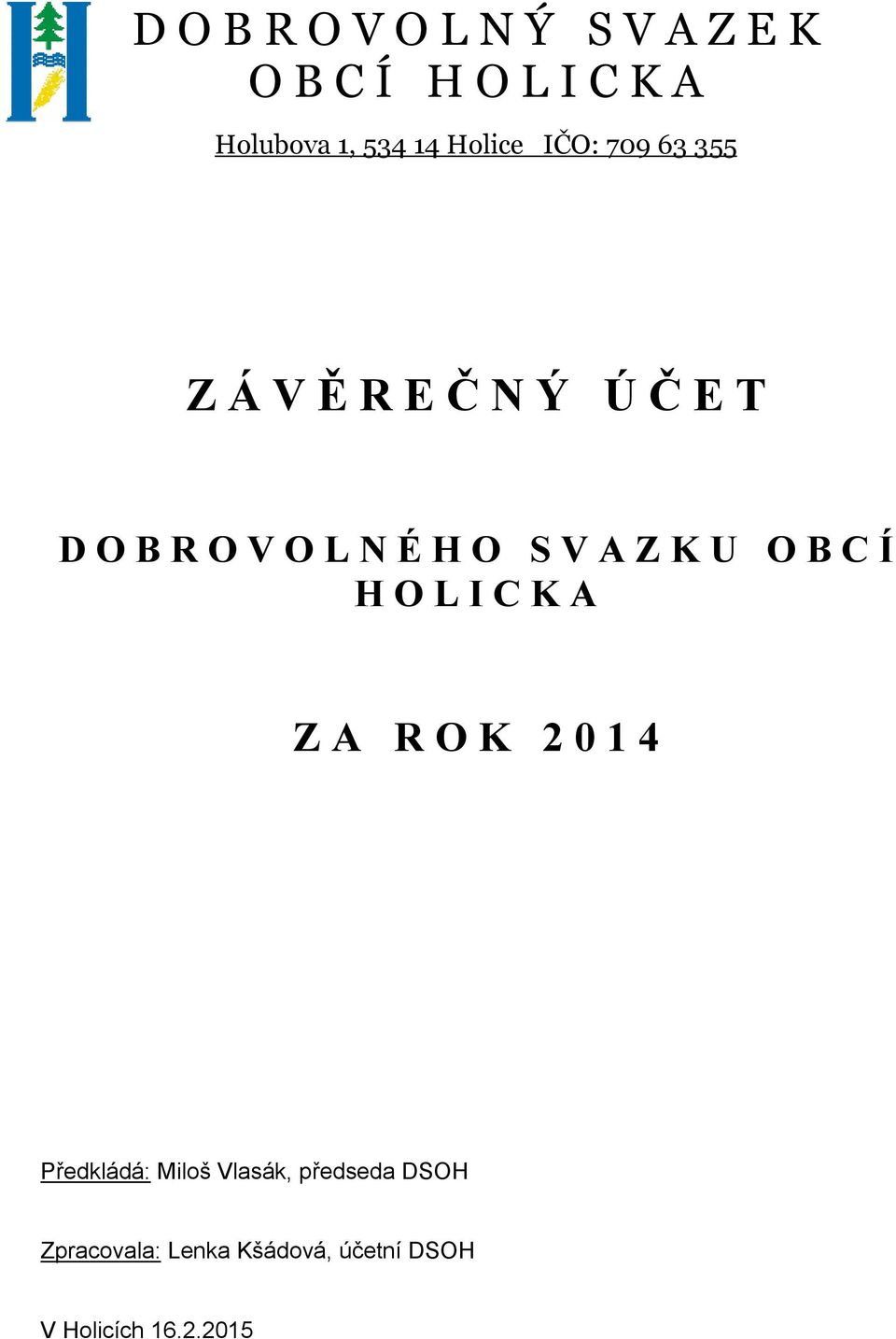 S V A Z K U O B C Í H O L I C K A Z A R O K 2 0 1 4 Předkládá: Miloš