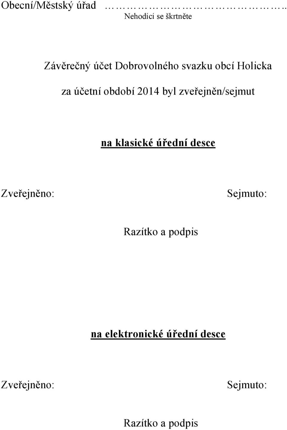 Holicka za účetní období 2014 byl zveřejněn/sejmut na klasické