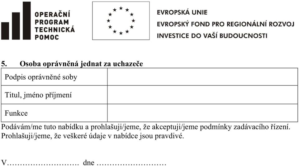 prohlašuji/jeme, že akceptuji/jeme podmínky zadávacího