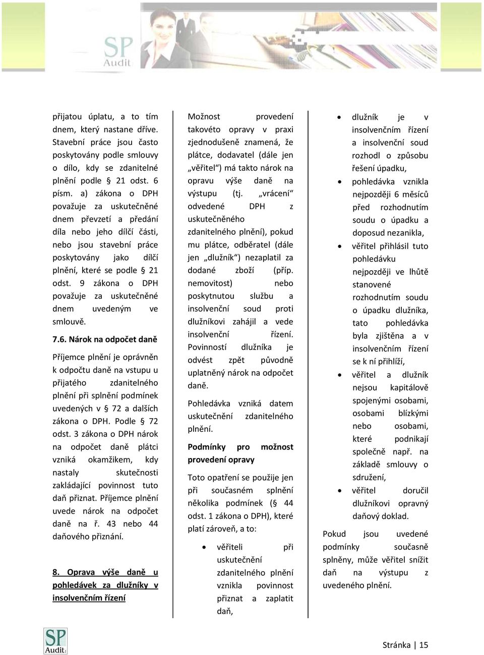 9 zákona o DPH považuje za uskutečněné dnem uvedeným ve smlouvě. 7.6.