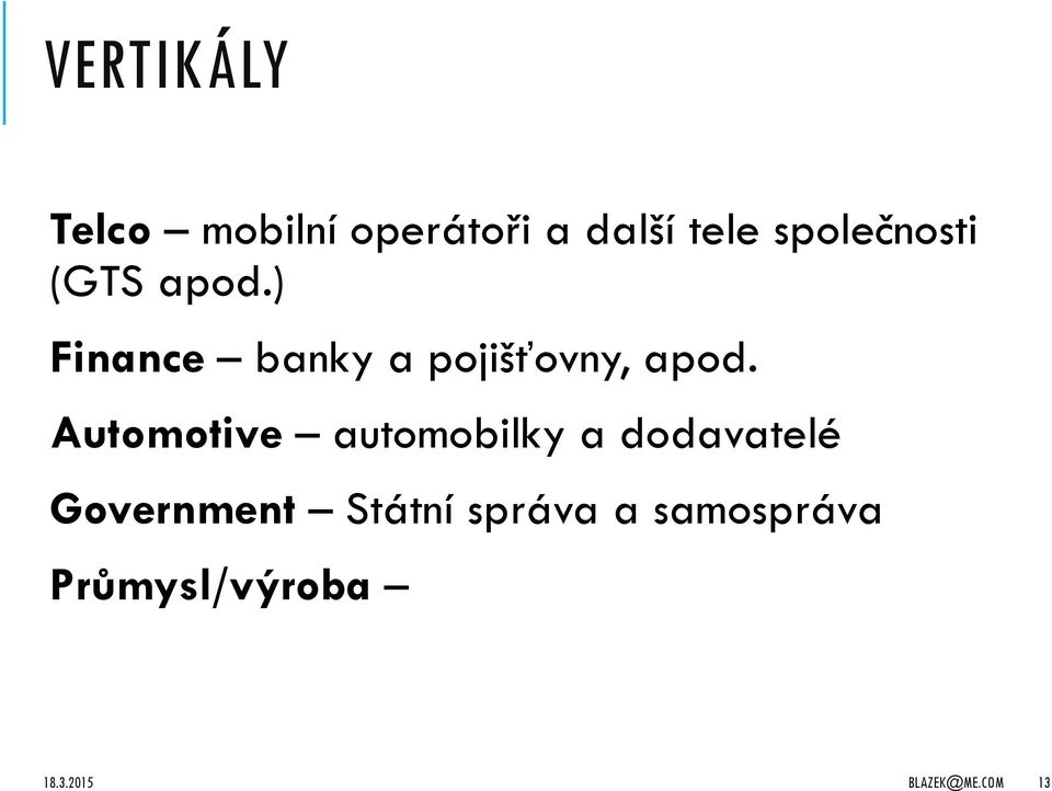 ) Finance banky a pojišťovny, apod.