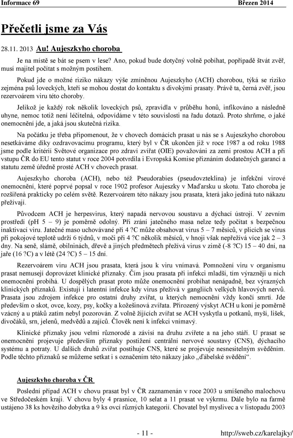 Právě ta, černá zvěř, jsou rezervoárem viru této choroby.