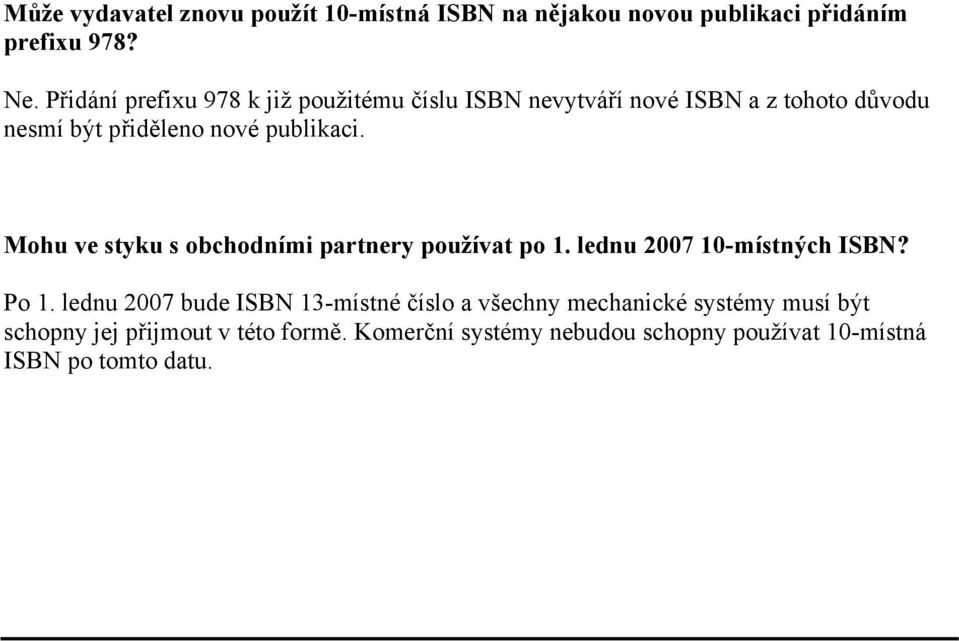 Mohu ve styku s obchodními partnery používat po 1. lednu 2007 10-místných ISBN? Po 1.