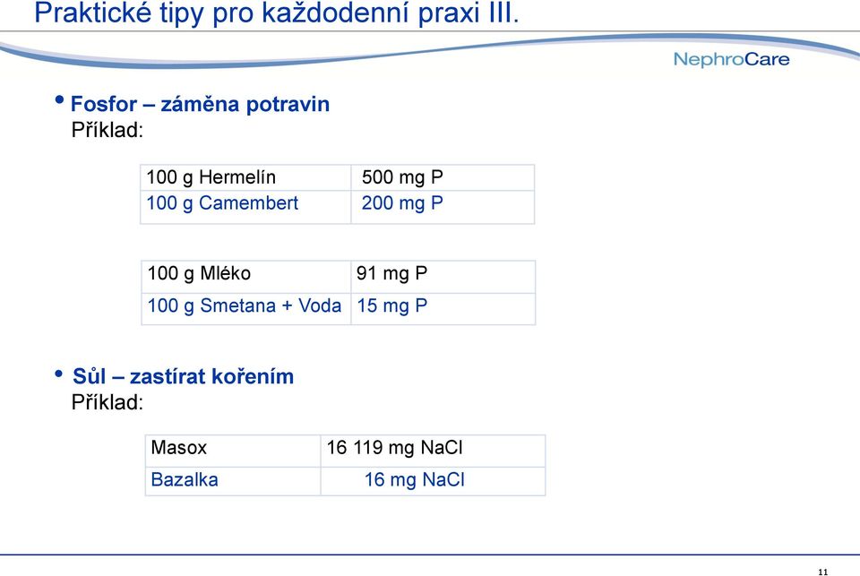 g Camembert 200 mg P 100 g Mléko 91 mg P 100 g Smetana +